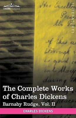 The Complete Works of Charles Dickens (in 30 Volumes, Illustrated): Barnaby Rudge, Vol. II by Dickens, Charles