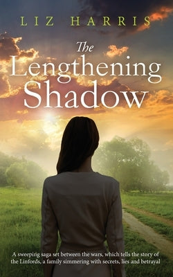 The Lengthening Shadow: A sweeping saga set between the wars by Harris, Liz