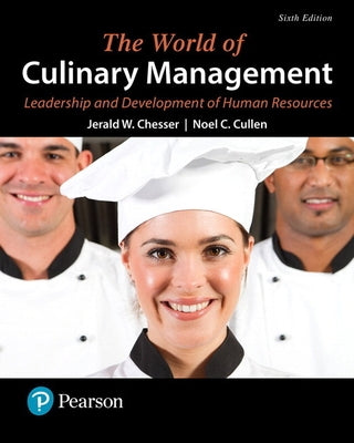The World of Culinary Management: Leadership and Development of Human Resources by Chesser, Jerald