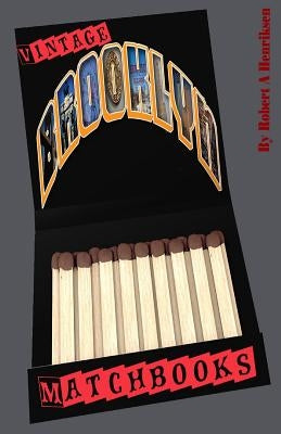 Vintage Brooklyn Matchbooks Vol: 1 by Henriksen, Robert a.