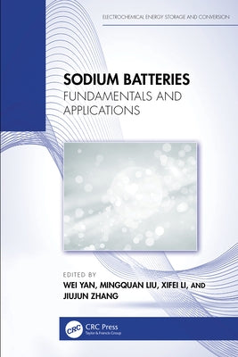 Sodium Batteries: Fundamentals and Applications by Yan, Wei