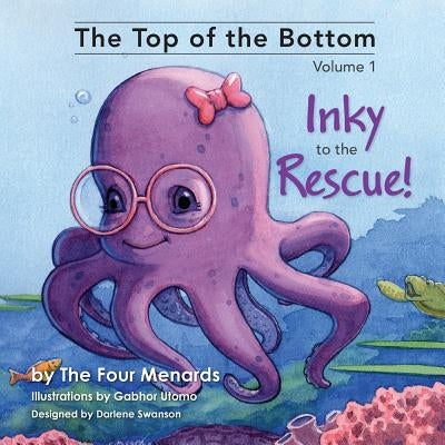 The Top of the Bottom: Inky to the Rescue, Volume 1 by Menard, Lucille