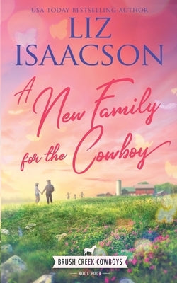 A New Family for the Cowboy: Christian Contemporary Western Romance by Isaacson, Liz