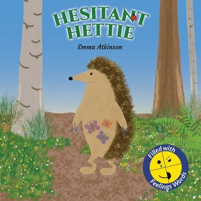 Hesitant Hettie - A Children's Book Full of Feelings: A Story to Help Children Talk About Worry and Being Brave by Atkinson, Emma