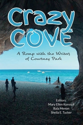 Crazy Cove - A Romp with the Writers of Courtney Park by Koroscil, Mary Ellen