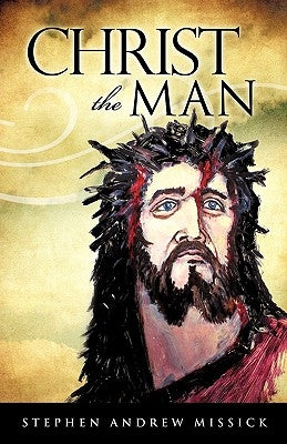 Christ the Man by Missick, Stephen Andrew