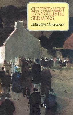 Old Testament Evangelisic Sermons by Lloyd-Jones, Martyn