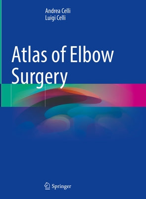 Atlas of Elbow Surgery by Celli, Andrea