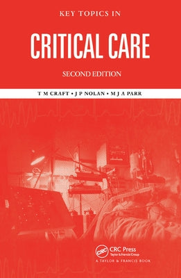 Key Topics in Critical Care, Second Edition by Craft, T. M.