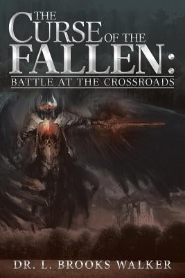 The Curse of the Fallen: Battle at the Crossroads by Walker, L. Brooks