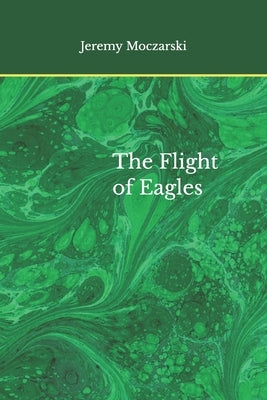 The Flight of Eagles by Moczarski, Jeremy
