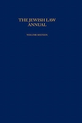 The Jewish Law Annual Volume 16 by Lifshitz, Berachyahu