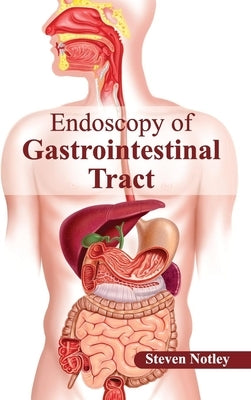 Endoscopy of Gastrointestinal Tract by Notley, Steven