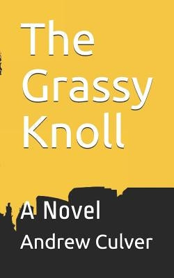 The Grassy Knoll by Culver, Andrew
