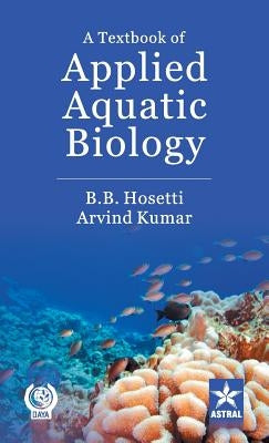 Textbook of Applied Aquatic Biology by Hosetti, B. B. &. Kumar Arvind