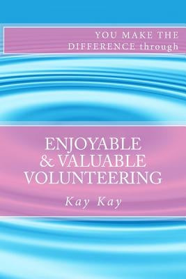 Enjoyable & Valuable Volunteering by Kay, Kay