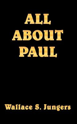 All about Paul by Jungers, Wallace S.