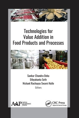 Technologies for Value Addition in Food Products and Processes by Chandra Deka, Sankar