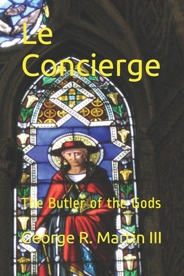 Le Concierge: The Butler of the Gods by Martin, George R., III