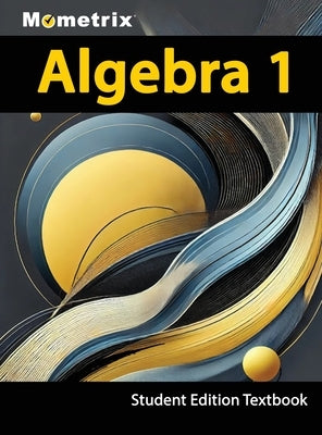 Algebra 1 Textbook, Mometrix, Student Edition by Bowling, Matthew