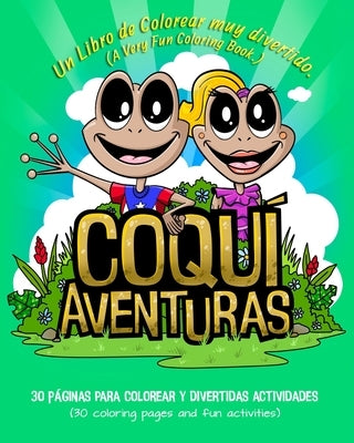 CoquiAventuras: A very fun Coloring Book! by Alduen, Christian V.