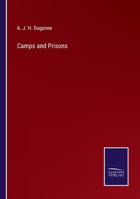 Camps and Prisons by Duganne, A. J. H.