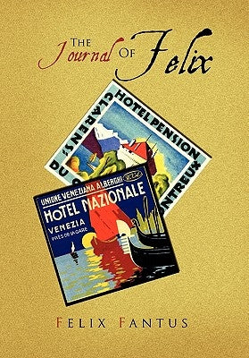 The Journal of Felix by Fantus, Felix