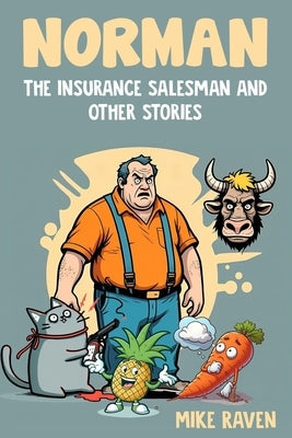 Norman the Insurance Salesman and Other Stories by Raven, Michael J.