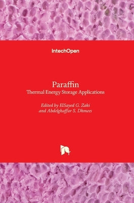 Paraffin: Thermal Energy Storage Applications by Zaki, Elsayed G.