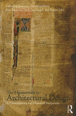 The Humanities in Architectural Design: A Contemporary and Historical Perspective by Bandyopadhyay, Soumyen