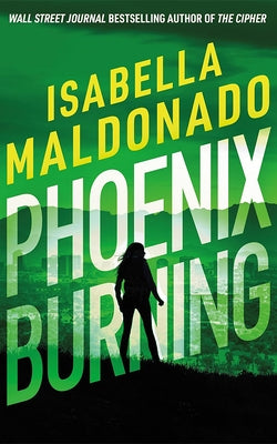 Phoenix Burning by Maldonado, Isabella