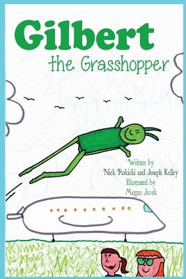 Gilbert the Grasshopper by Kelley, Joseph