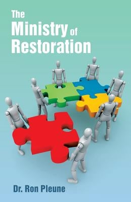 The Ministry of Restoration by Pleune, Ron