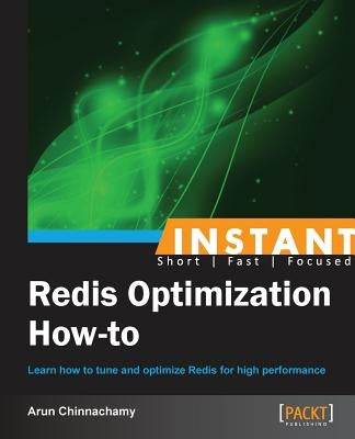 Instant Redis Optimization How-to by Chinnachamy, Arun