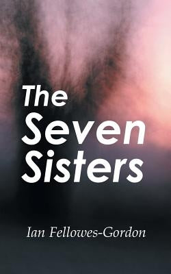 The Seven Sisters by Fellowes-Gordon, Ian