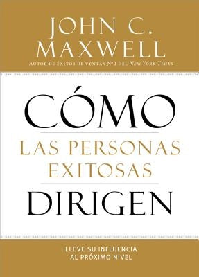 How Successful People Lead: Taking Your Influence to the Next Level by Maxwell, John C.