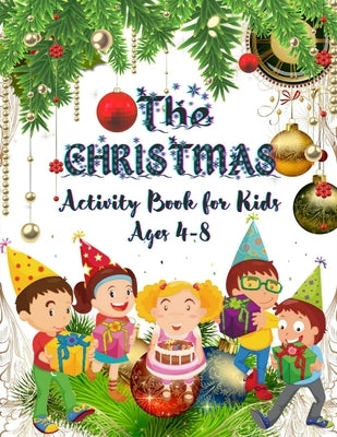The Christmas Activity Book For Kids Ages 4-8: A Cute Coloring Book with Fun, Easy, and Relaxing Designs by Publishing House, Alamin