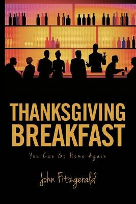 Thanksgiving Breakfast: You Can Go Home Again by Fitzgerald, John