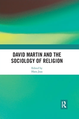 David Martin and the Sociology of Religion by Joas, Hans