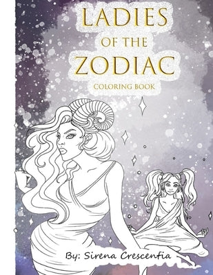 Ladies of the Zodiac: Coloring Book by Crescentia, Sirena