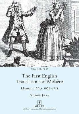 The First English Translations of Molière: Drama in Flux 1663-1732 by Jones, Suzanne
