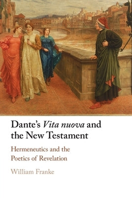 Dante's Vita nuova and the New Testament by Franke, William