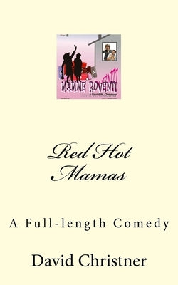 Red Hot Mamas: A Full-length Comedy by Christner, David W.