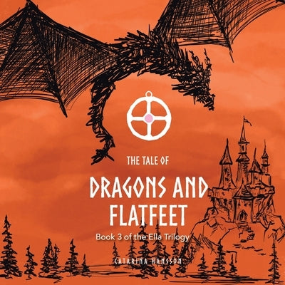 The Tale of Dragons and Flatfeet: Book 3 of the Ella Trilogy by Hansson, Catarina