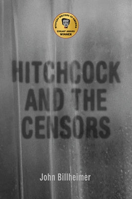 Hitchcock and the Censors by Billheimer, John