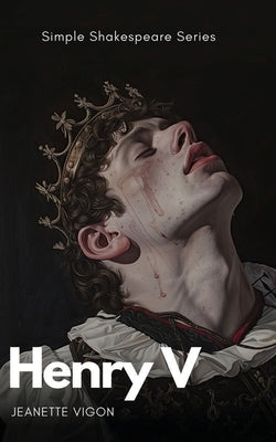 Henry V Simple Shakespeare Series: The classic play adapted to modern language by Vigon, Jeanette