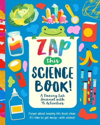 Zap This Science Book!: A Daring Lab Journal with 45 Activities by Lee, Riley