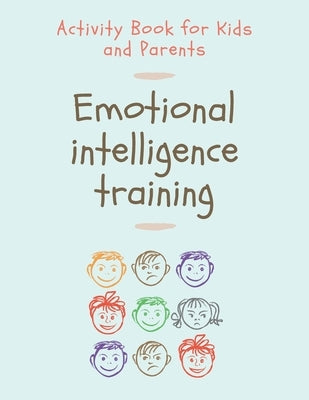 Emotional Intelligence Training: Activity Book for Kids and Parents by Books, Lulabu
