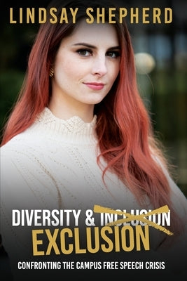 Diversity and Exclusion: Confronting the Campus Free Speech Crisis by Shepherd, Lindsay