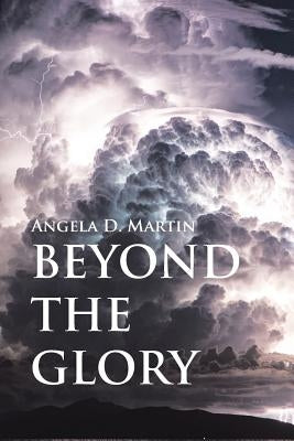 Beyond the Glory by Martin, Angela D.